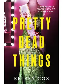 Pretty Dead Things, Hardcover/Kelsey Cox