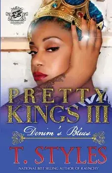 Pretty Kings 3: Denim's Blues (the Cartel Publications Presents), Paperback/T. Styles