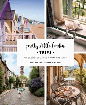 Pretty Little London: Trips. Weekend Escapes From the City, Hardback/***
