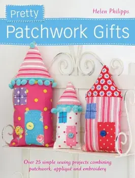 Pretty Patchwork Gifts, Paperback/Helen Philipps