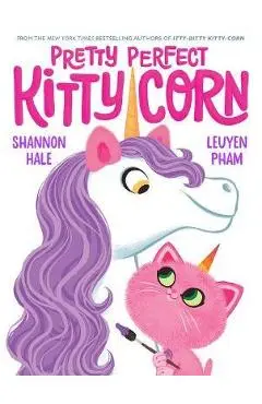 Pretty Perfect Kitty-Corn - Shannon Hale