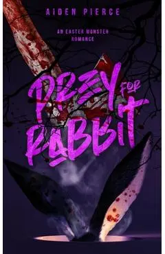 Prey for Rabbit: A Dark Monster Romance - Aiden Pierce