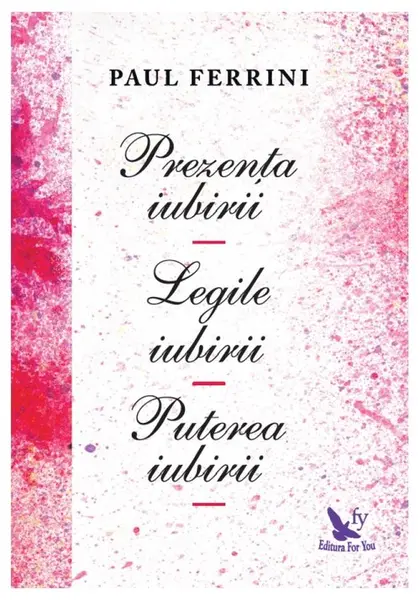 Prezenta iubirii. Legile iubirii. Puterea iubirii