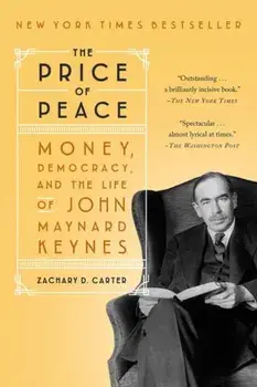 Price of Peace. Money, Democracy, and the Life of John Maynard Keynes, Paperback/Zachary D. Carter