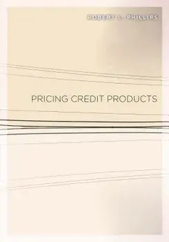 Pricing Credit Products, Hardcover/Robert L. Phillips