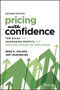 Pricing with Confidence - Ten Rules for Increasing Profits and Staying Ahead of Inflation, Second Edition, Hardback/R Holden