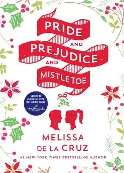 Pride and Prejudice and Mistletoe, Paperback/Melissa de la Cruz
