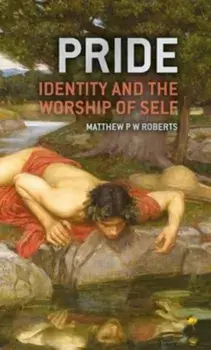 Pride. Identity and the Worship of Self, Hardback/***