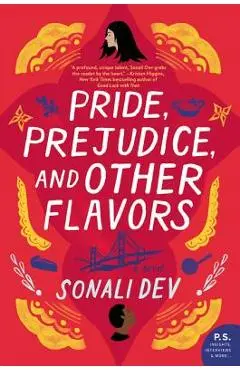 Pride, Prejudice, and Other Flavors - Sonali Dev