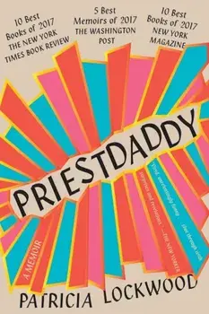 Priestdaddy: A Memoir, Paperback/Patricia Lockwood