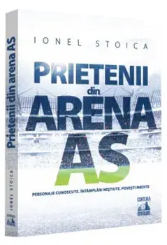 Prietenii din Arena As/Ionel Stoica