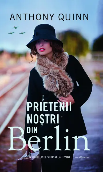 Prietenii nostri din Berlin | Anthony Quinn, John Grisham