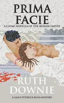 Prima Facie: A Crime Novella of the Roman Empire, Paperback/Ruth Downie