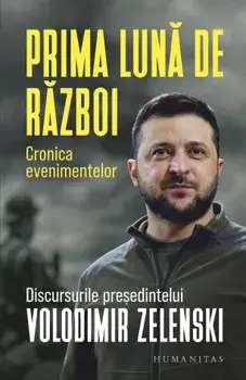 Prima luna de razboi. Cronica evenimentelor. Discursurile presedintelui Volodimir Zelenski/***