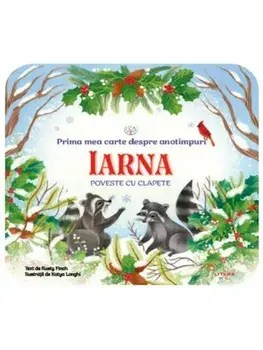 Prima mea carte despre anotimpuri. Iarna. Poveste cu clapete. Bebe invata/Rusty Finch