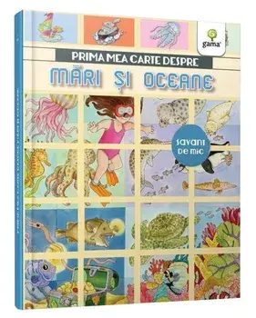 Prima mea carte despre mari si oceane/***