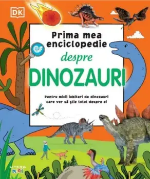 Prima mea enciclopedie despre dinozauri/***
