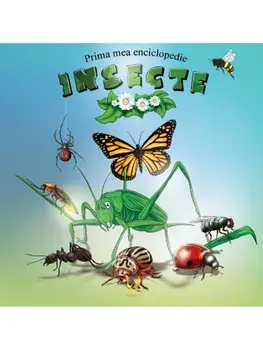 Prima mea enciclopedie. Insecte/***