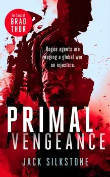 PRIMAL Vengeance. A PRIMAL action thriller, Paperback/Jack Silkstone