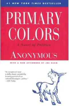 Primary Colors: A Novel of Politics - Anonymous