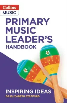 Primary Music Leader's Handbook, Paperback/Dr Elizabeth Stafford