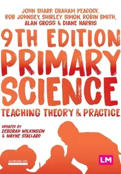 Primary Science: Teaching Theory and Practice, Paperback/John Sharp