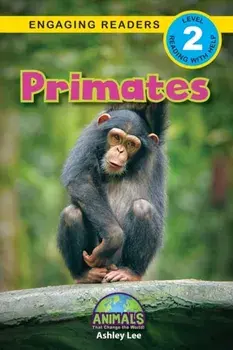 Primates: Animals That Change the World! (Engaging Readers, Level 2), Paperback/Ashley Lee