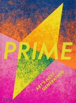 Prime: Art's Next Generation, Paperback/Phaidon Editors