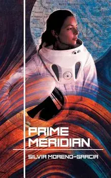 Prime Meridian, Paperback/Silvia Moreno-Garcia