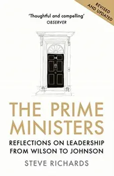 Prime Ministers. Reflections on Leadership from Wilson to Johnson, Paperback/Steve Richards