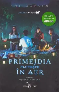 Primejdia pluteste in aer. Usoara ca o pana. Cartea I/Zoe Aarsen
