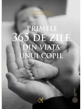 Primele 365 de zile din viata unui copil/Theodor Hellbruügge, J. Hermann von Wimpffen