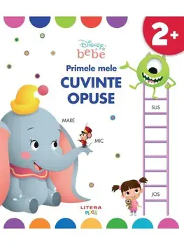 Primele mele cuvinte opuse. 2 ani+/***