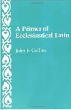 Primer of Ecclesiastical Latin