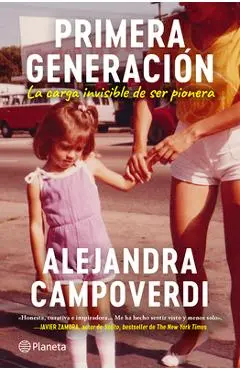 Primera Generación: La Carga Invisible de Ser Pionera (Memorias) / First Gen (a Memoir) - Alejandra Campoverdi