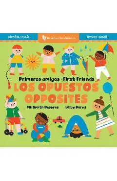 Primeros Amigos: Los Opuestos / First Friends: Opposites - Mk Smith Despres