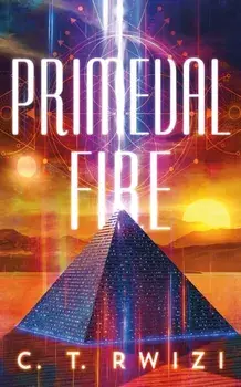 Primeval Fire, Paperback/C. T. Rwizi