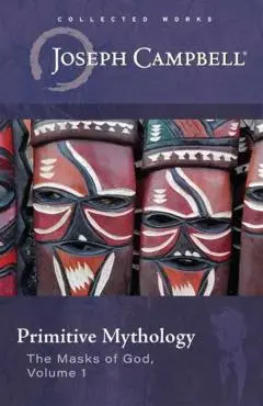 Primitive Mythology (the Masks of God, Volume 1) - Joseph Campbell