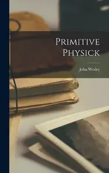 Primitive Physick, Hardcover/John Wesley