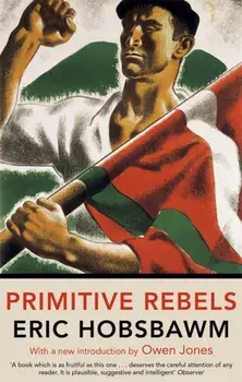 Primitive Rebels, Paperback/Eric Hobsbawm