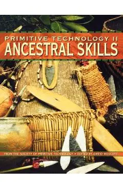 Primitive Technology II - Ancestral Skills - David Wescott