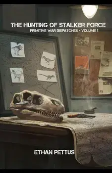Primitive War Dispatches: The Hunting of Stalker Force, Paperback/Ethan Pettus
