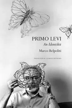 Primo Levi. An Identikit, Hardback/Marco Belpoliti