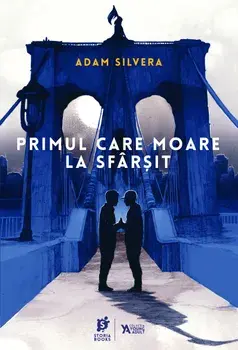 Primul care moare la sfarsit. Seria Crainicii Mortii/Adam Silvera