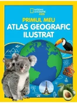 Primul meu atlas geografic ilustrat/***