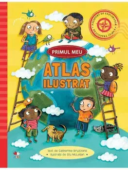 Primul meu atlas ilustrat/Catherine Bruzzone