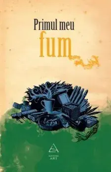 Primul meu fum/Andra Matzal (coord.)