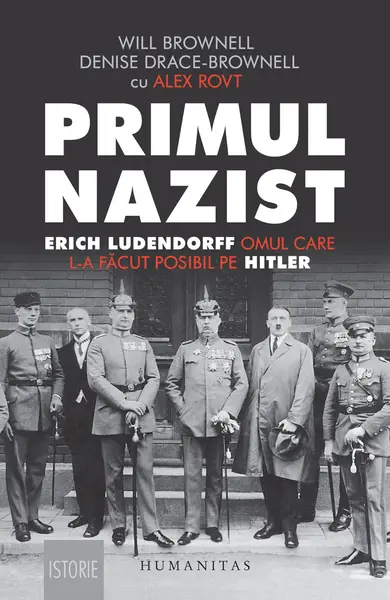 Primul nazist. Erich Ludendorff, omul care l-a făcut posibil pe Hitler