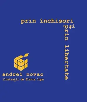 Prin inchisori si prin libertate/Andrei Novac