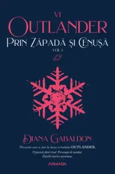 Prin zapada si cenusa. Volumul I. Seria Outlander. Partea a VI-a/Diana Gabaldon